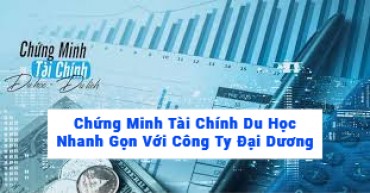 Dịch Vụ Chứng Minh Tài Chính Du Học Nhanh Gọn Với Công Ty Đại Dương